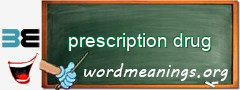 WordMeaning blackboard for prescription drug